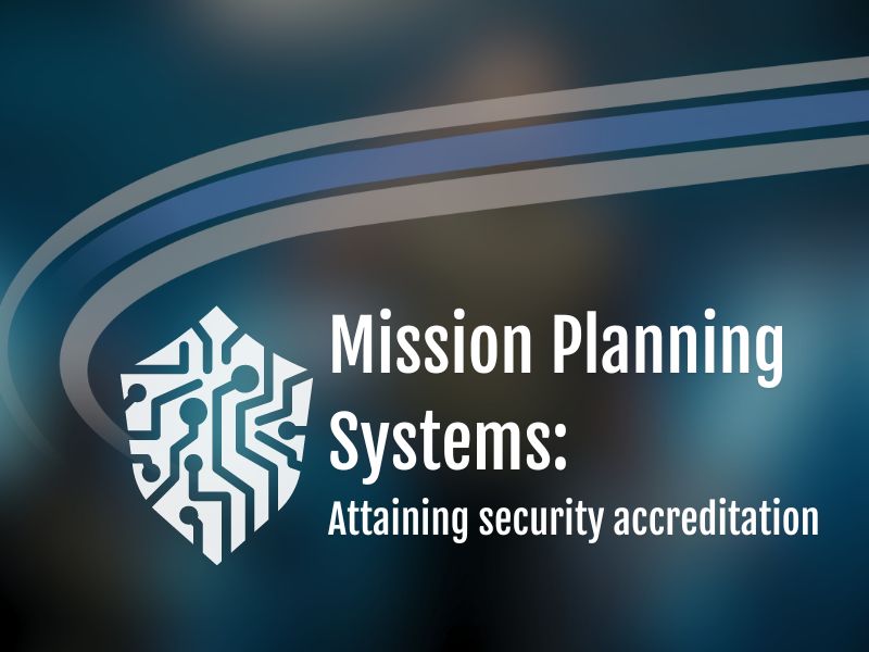 Security Accreditation of Mission Planning Systems